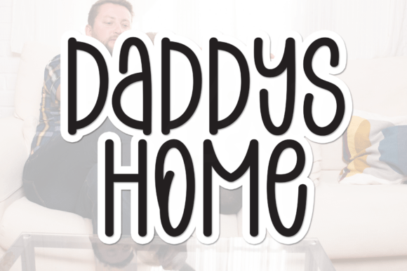 Daddys Home Font: Sweet and Stylish